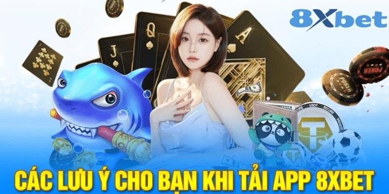 ;Quá trình tải app 8Xbet cần lưu ý một vài điều